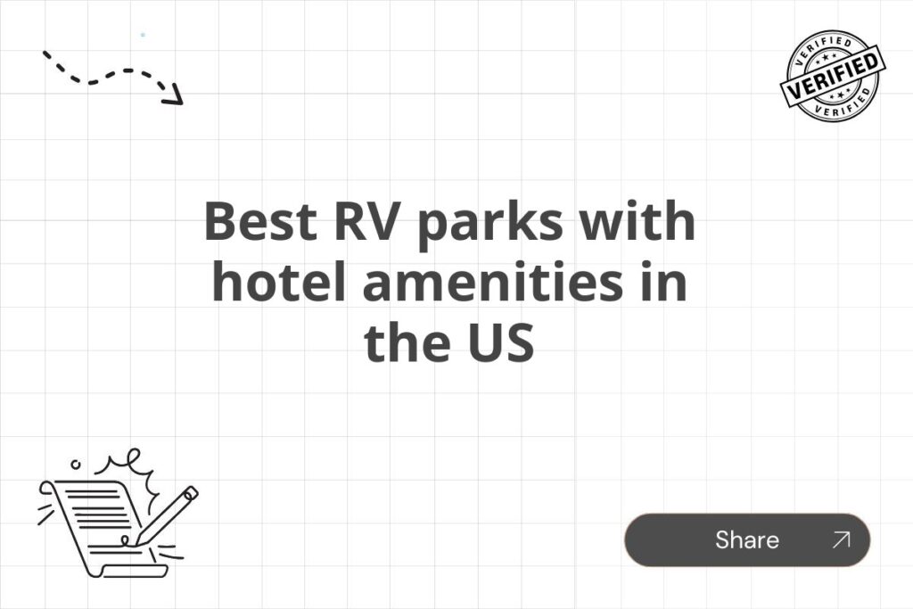 Best RV parks with hotel amenities in the US