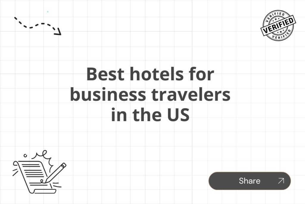 Best hotels for business travelers in the US