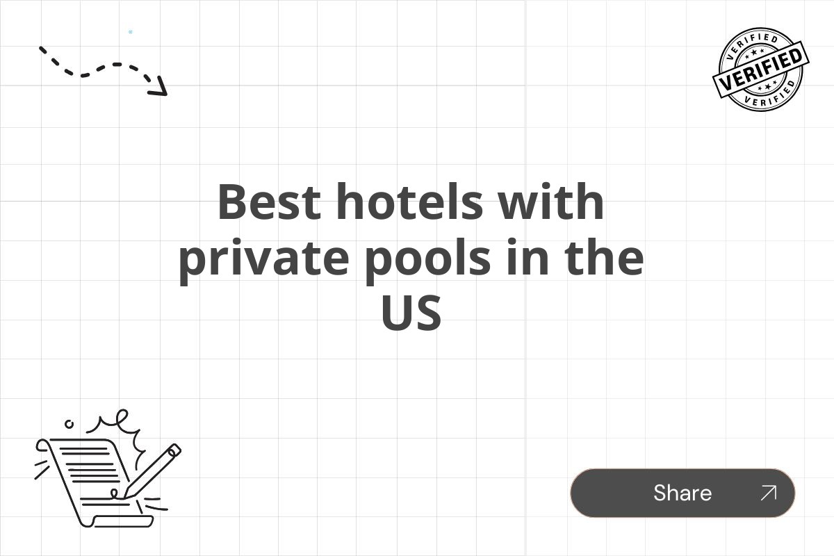 Best hotels with private pools in the US