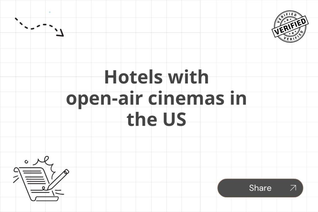 Hotels with open-air cinemas in the US