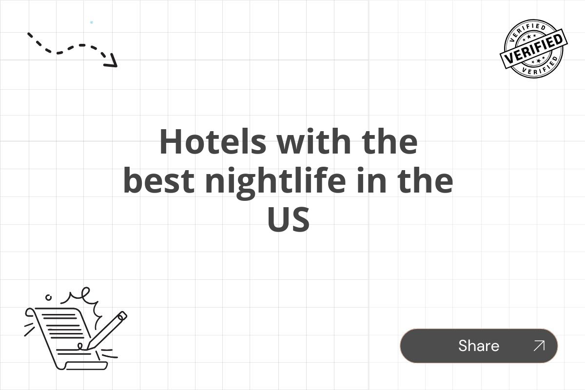 Hotels with the best nightlife in the US